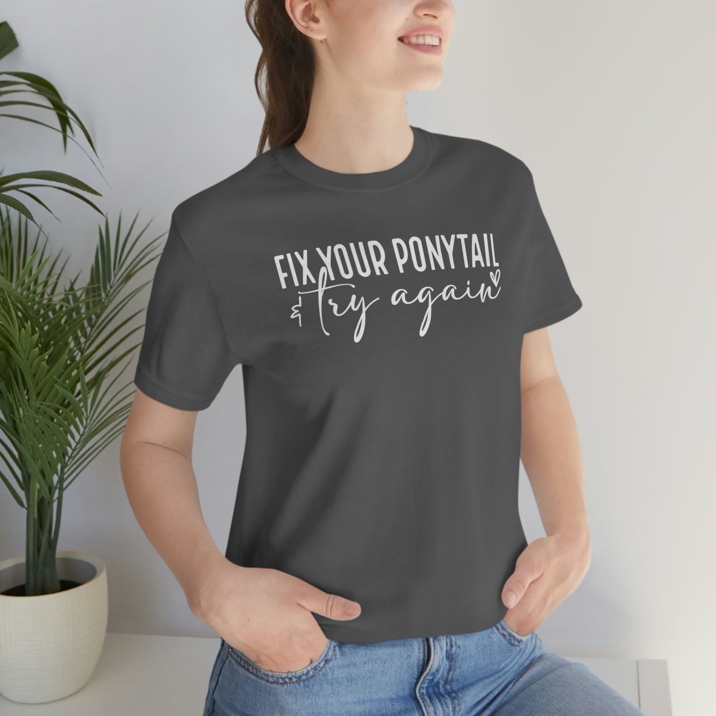 Fix your ponytail & try again Womens Tshirt