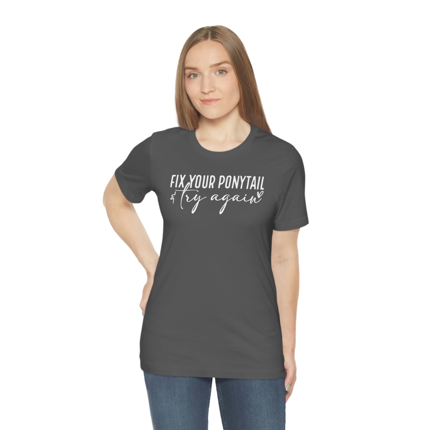 Fix your ponytail & try again Womens Tshirt