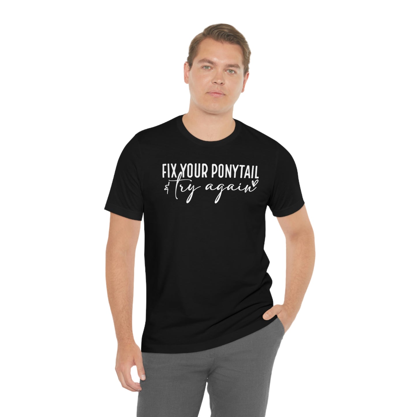 Fix your ponytail & try again Womens Tshirt