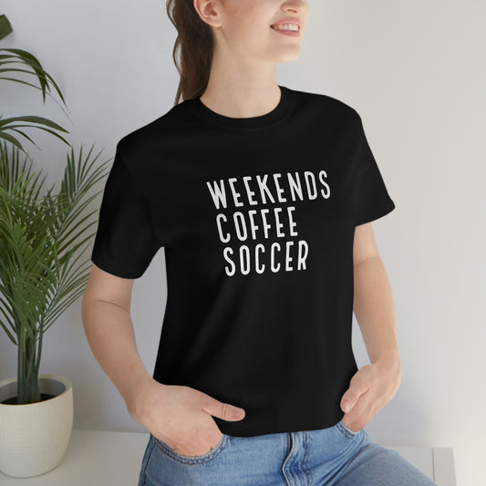 Weekends, Coffee, Soccer Womens Tshirt