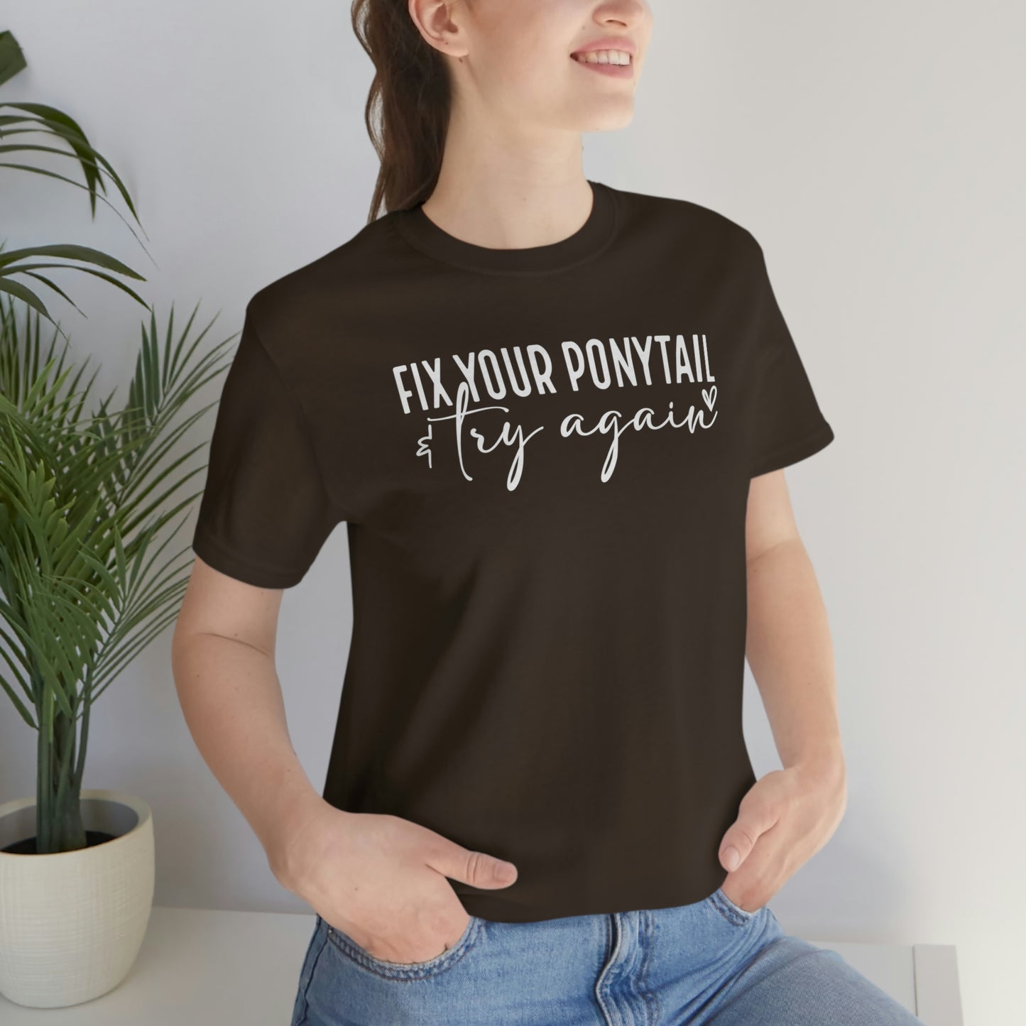 Fix your ponytail & try again Womens Tshirt