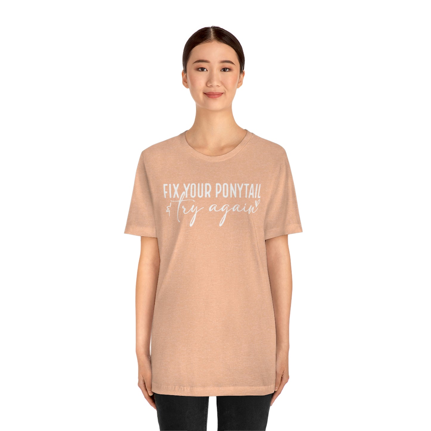 Fix your ponytail & try again Womens Tshirt