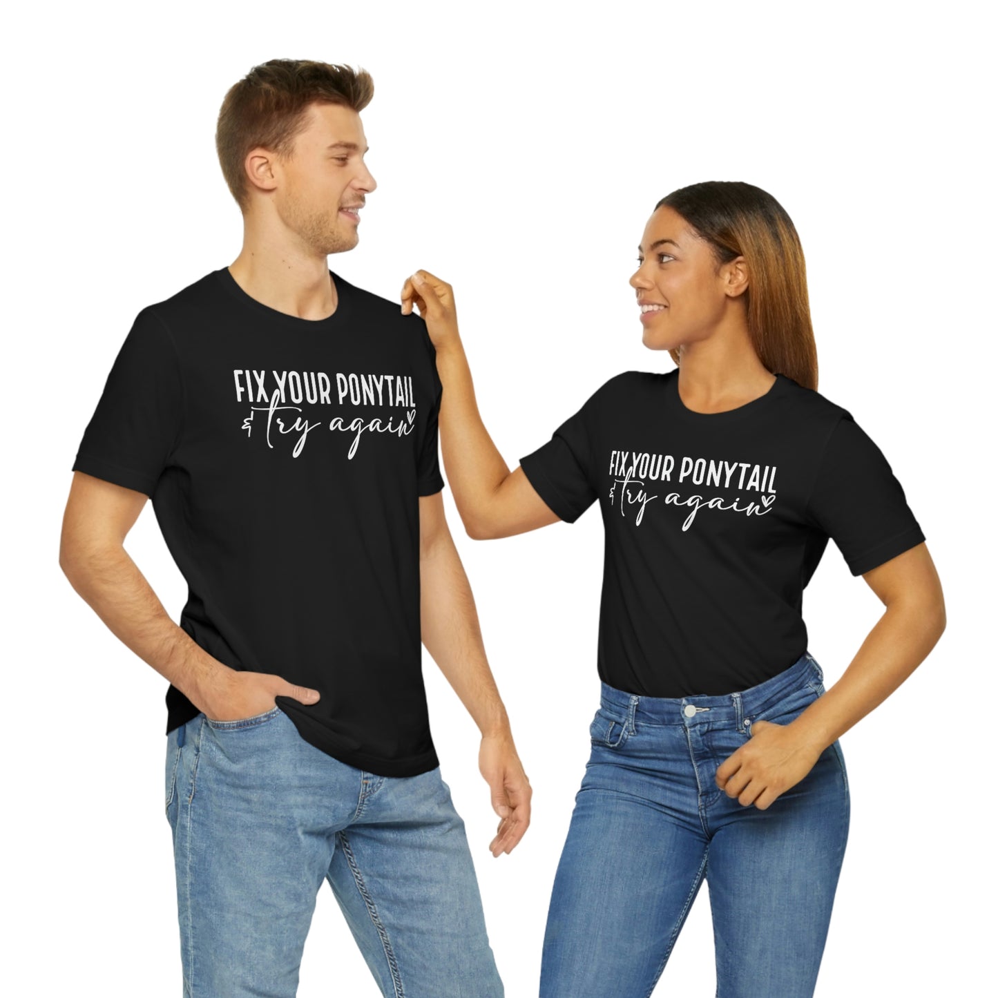 Fix your ponytail & try again Womens Tshirt