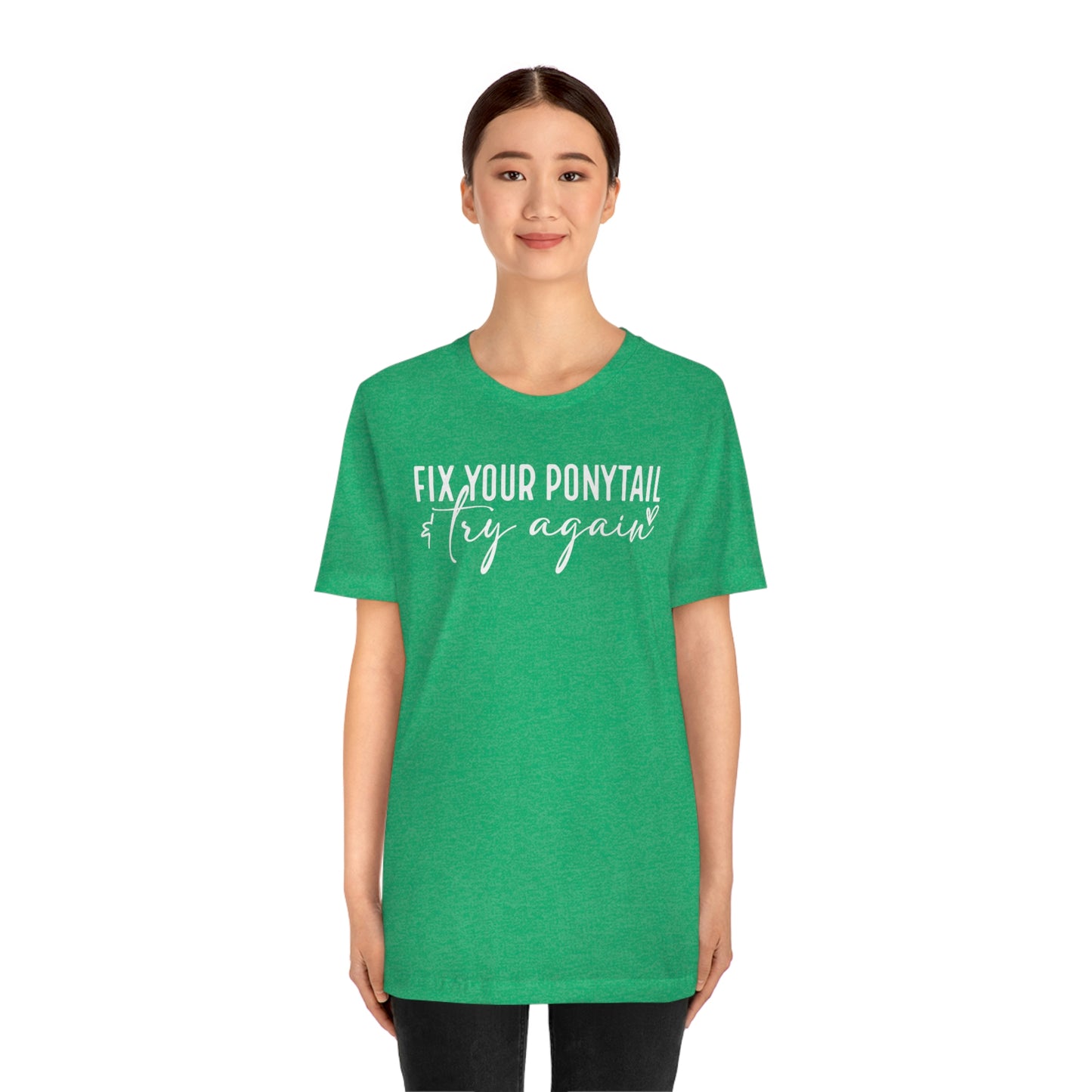 Fix your ponytail & try again Womens Tshirt