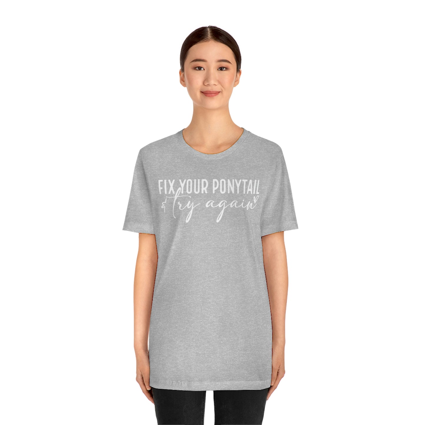 Fix your ponytail & try again Womens Tshirt